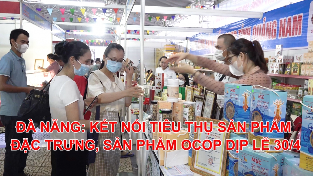 Đà Nẵng: Kết nối tiêu thụ sản phẩm đặc trưng, sản phẩm OCOP dịp lễ 30/4