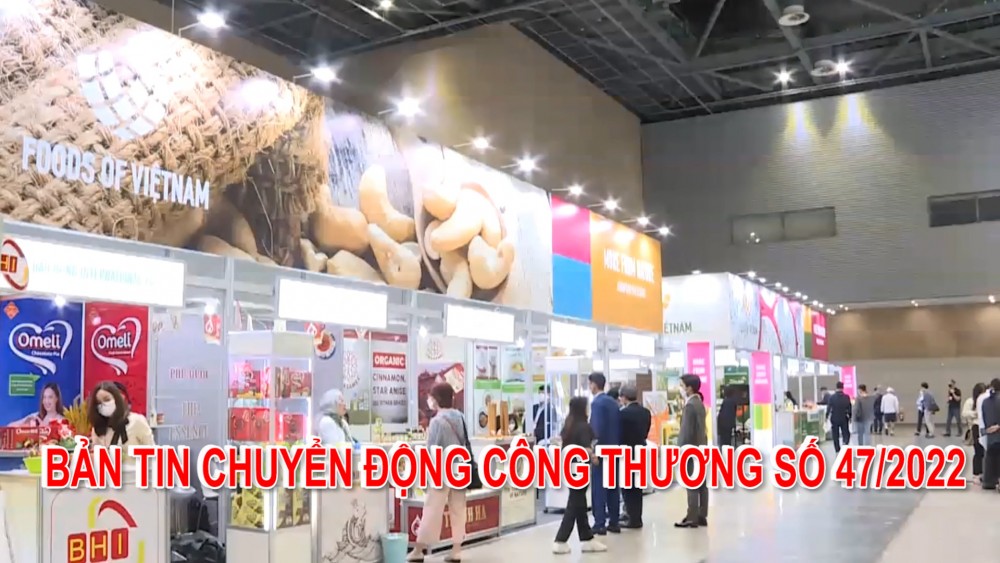 Bản tin Chuyển động Công Thương số 47/2022