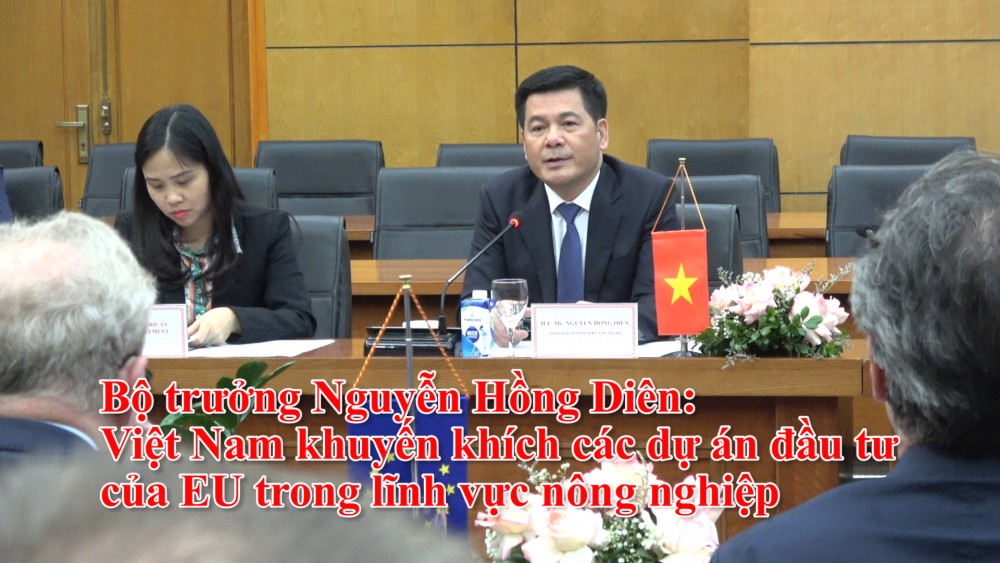 Bộ trưởng Nguyễn Hồng Diên: Việt Nam khuyến khích các dự án đầu tư của EU trong lĩnh vực nông nghiệp