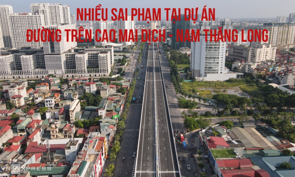 Đường trên cao Mai Dịch - Nam Thăng Long: Chủ đầu tư có nhiều sai phạm