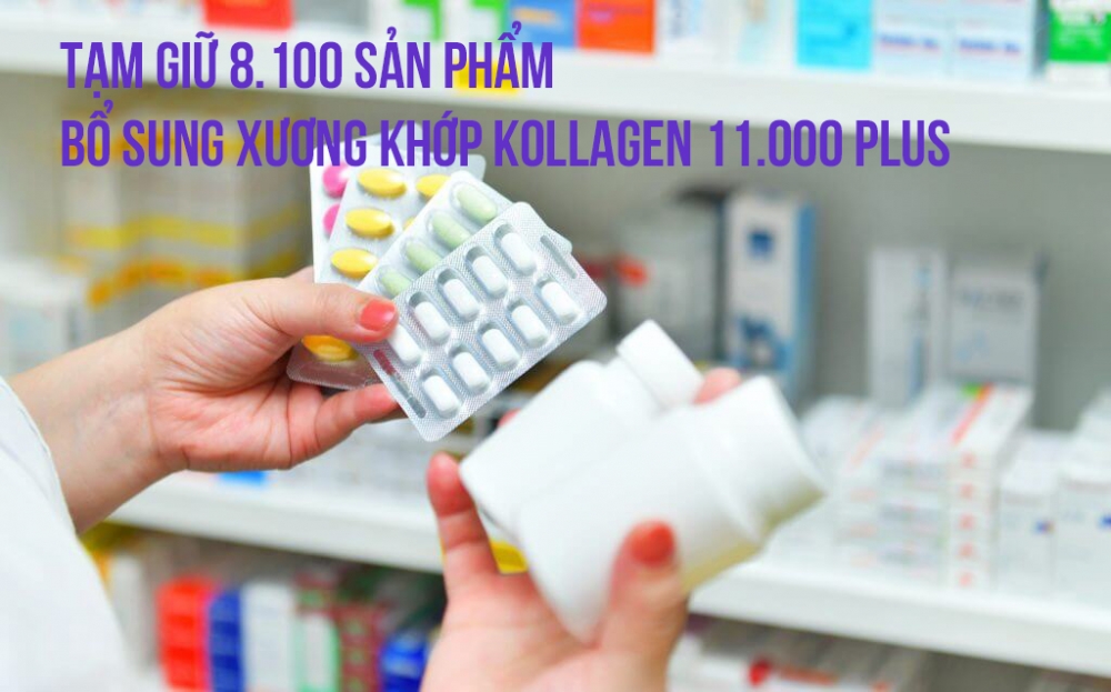 8.100 sản phẩm bổ sung xương khớp KOLLAGEN 11.000 PLUS bị tạm giữ