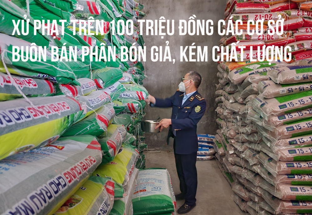 Xử phạt trên 100 triệu đồng các cơ sở buôn bán phân bón giả, kém chất lượng