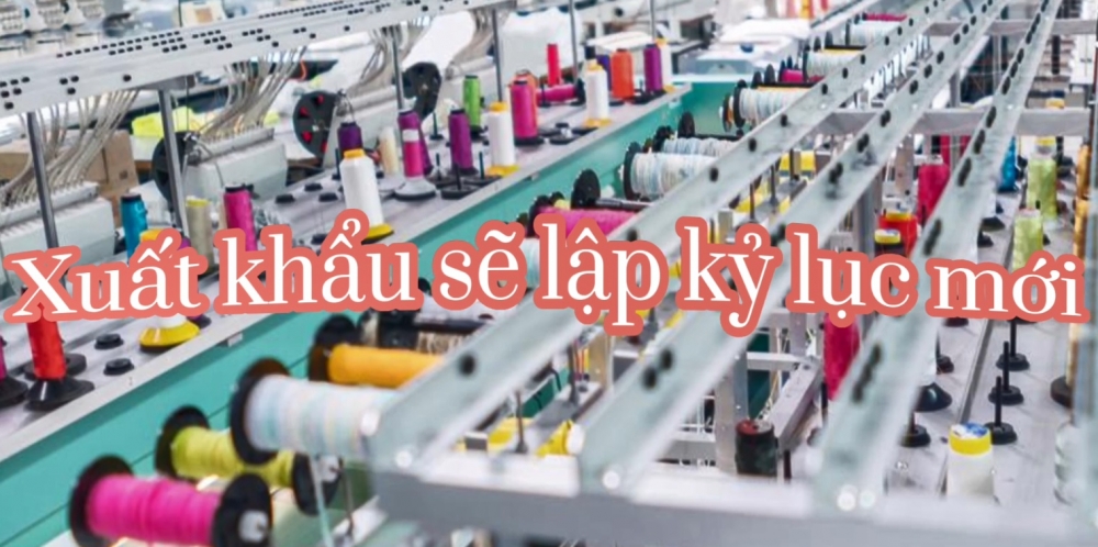 Công Thương qua góc nhìn báo chí ngày 9/5: Xuất khẩu sẽ lập kỷ lục mới