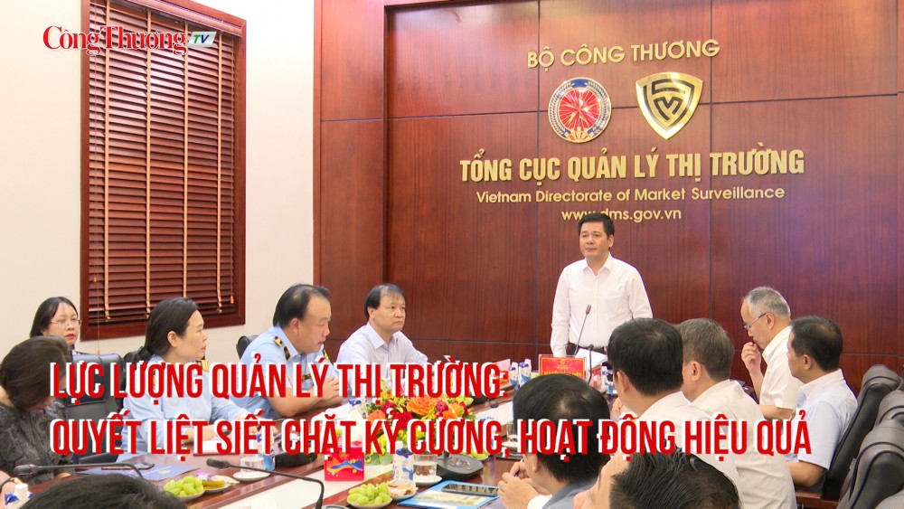 Lực lượng quản lý thị trường: Quyết liệt siết chặt kỷ cương, hoạt động hiệu quả